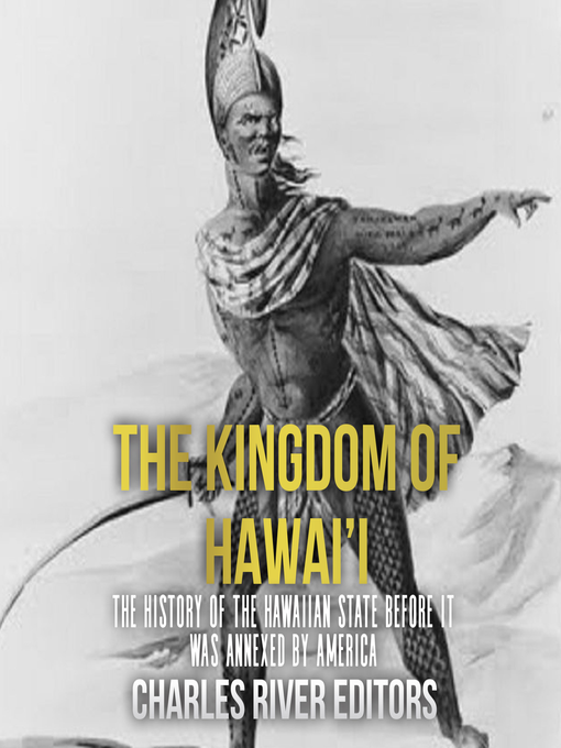 Title details for The Kingdom of Hawai'i by Charles River Editors - Wait list
